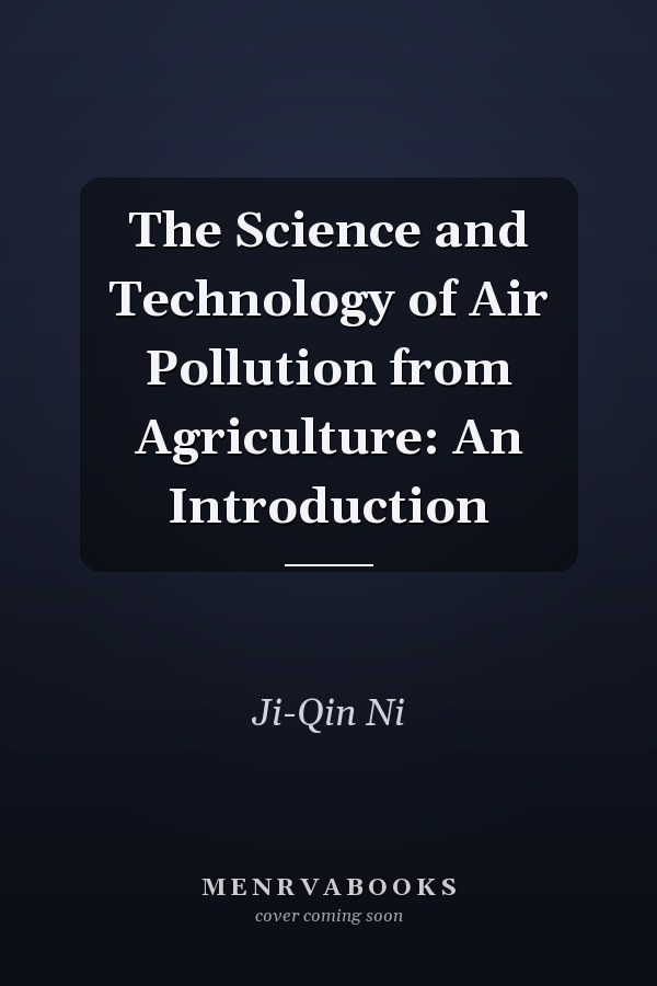 The Science and Technology of Air Pollution from Agriculture: An Introduction