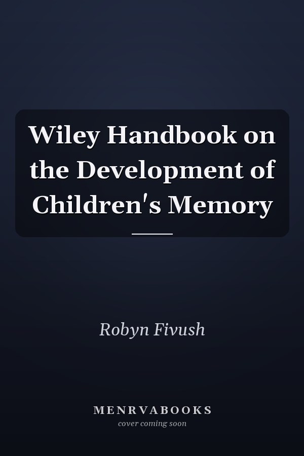 Wiley Handbook on the Development of Children's Memory