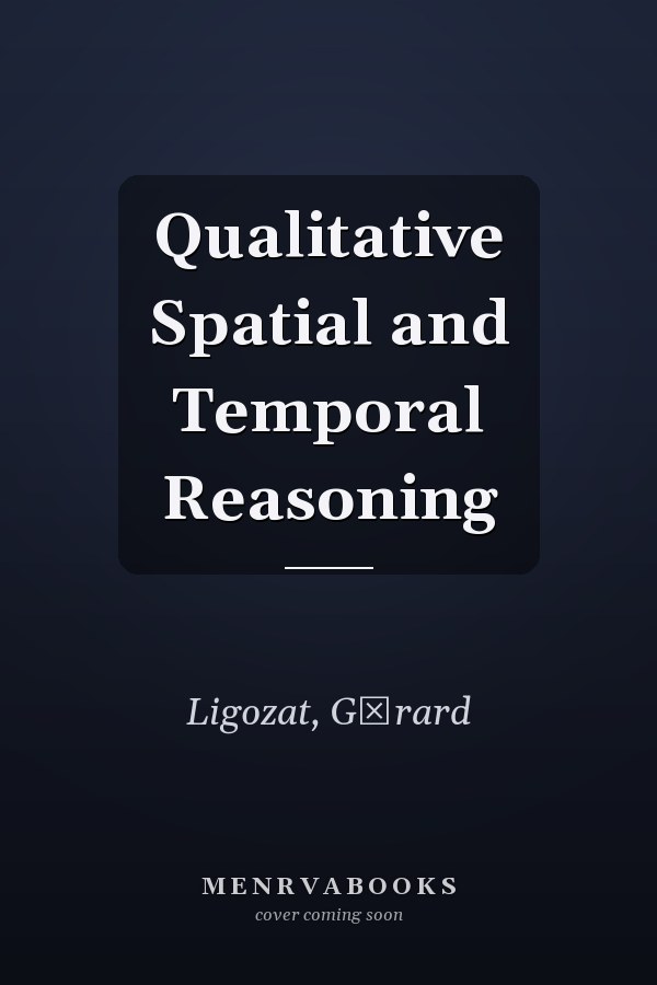 Qualitative Spatial and Temporal Reasoning