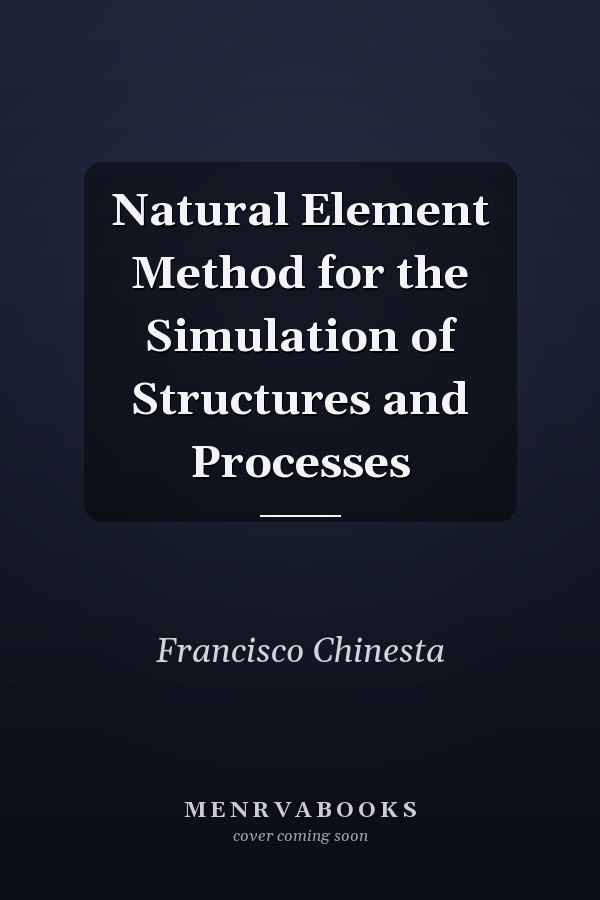Natural Element Method for the Simulation of Structures and Processes