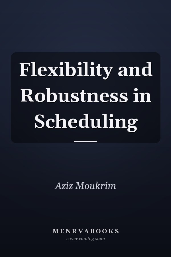 Flexibility and Robustness in Scheduling