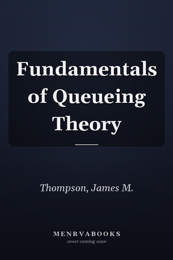 Fundamentals of Queueing Theory
