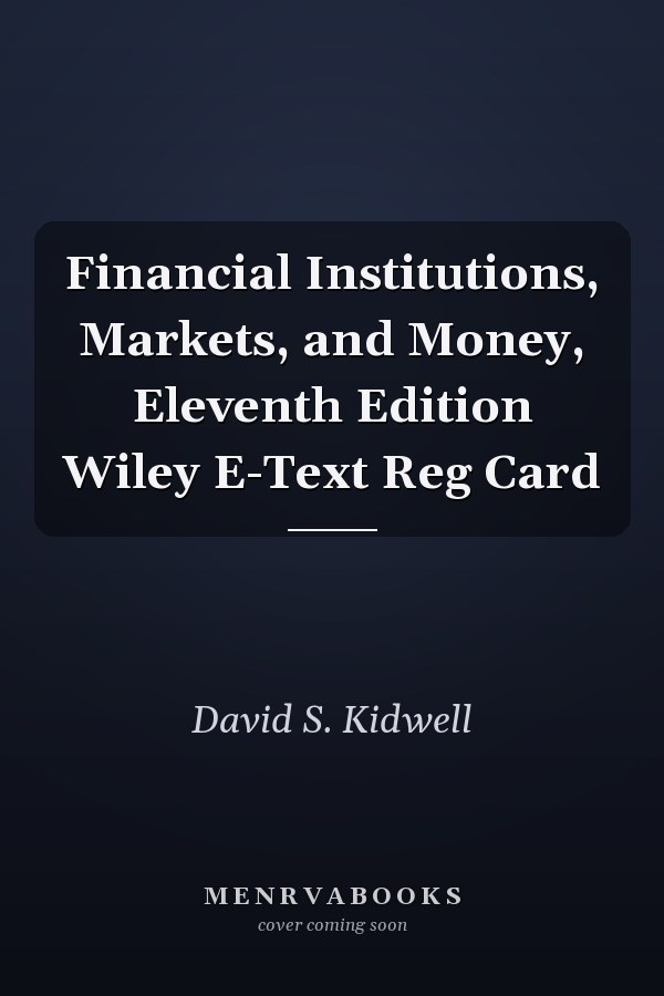 Financial Institutions, Markets, and Money, Eleventh Edition Wiley E-Text Reg Card