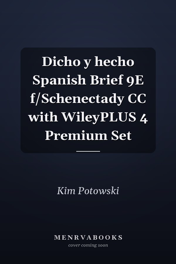 Dicho y hecho Spanish Brief 9E f/Schenectady CC with WileyPLUS 4 Premium Set