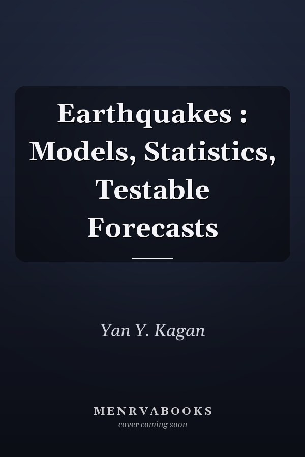Earthquakes : Models, Statistics, Testable Forecasts