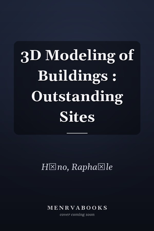 3D Modeling of Buildings : Outstanding Sites