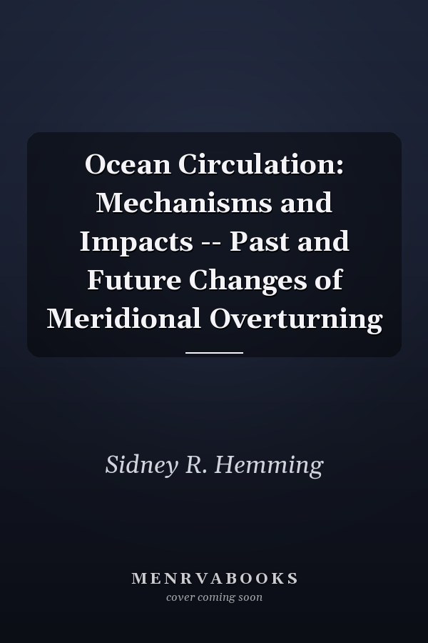 Ocean Circulation: Mechanisms and Impacts -- Past and Future Changes of Meridional Overturning