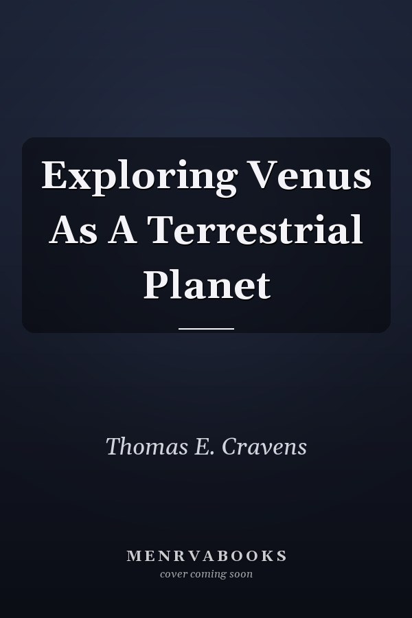 Exploring Venus As A Terrestrial Planet