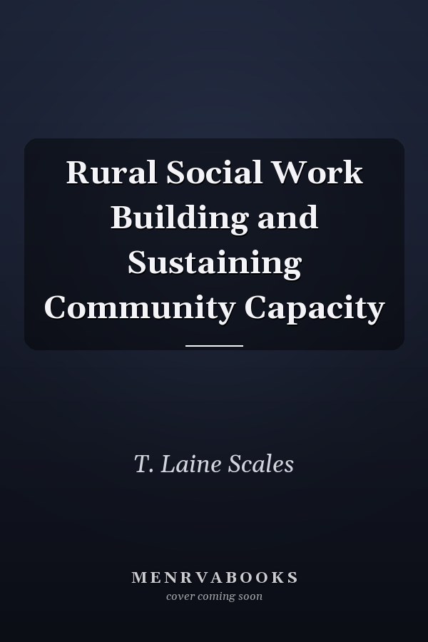 Rural Social Work Building and Sustaining Community Capacity