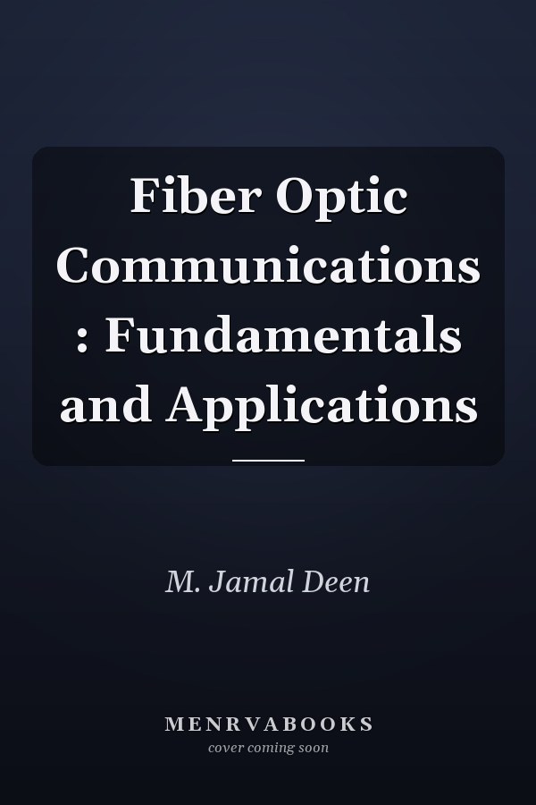 Fiber Optic Communications : Fundamentals and Applications