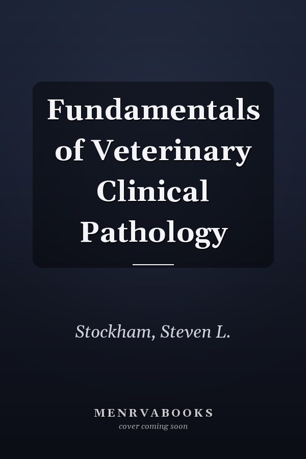 Fundamentals of Veterinary Clinical Pathology