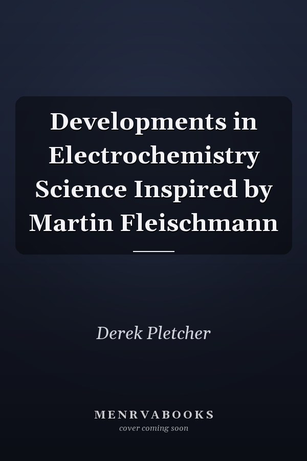 Developments in Electrochemistry Science Inspired by Martin Fleischmann