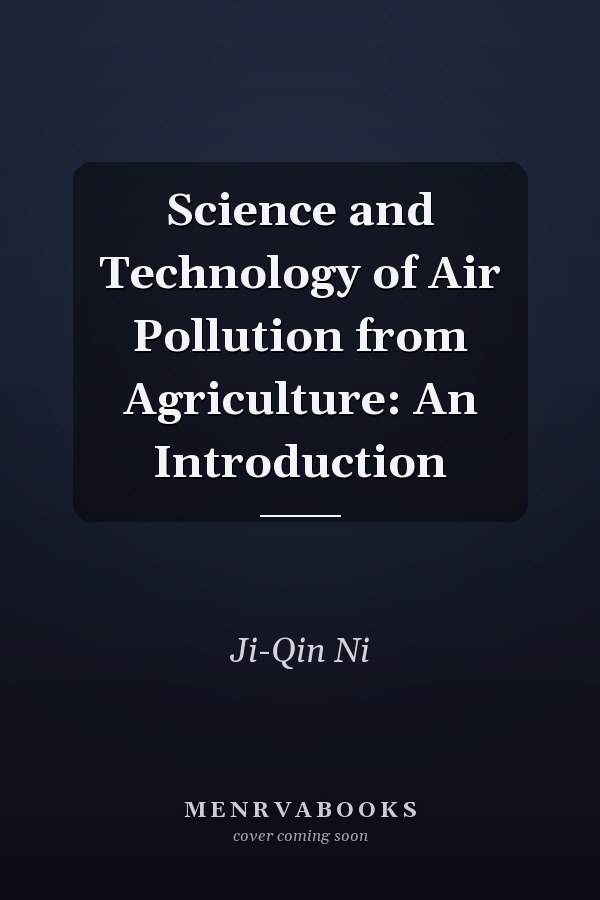 Science and Technology of Air Pollution from Agriculture: An Introduction