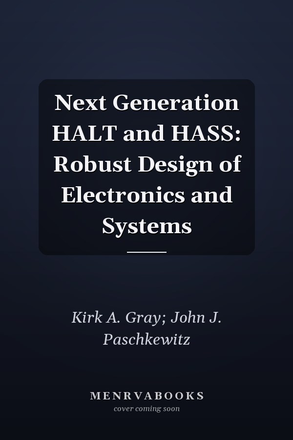 Next Generation HALT and HASS: Robust Design of Electronics and Systems