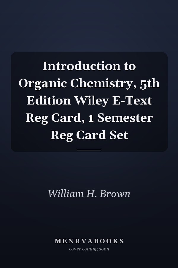 Introduction to Organic Chemistry, 5th Edition Wiley E-Text Reg Card, 1 Semester Reg Card Set