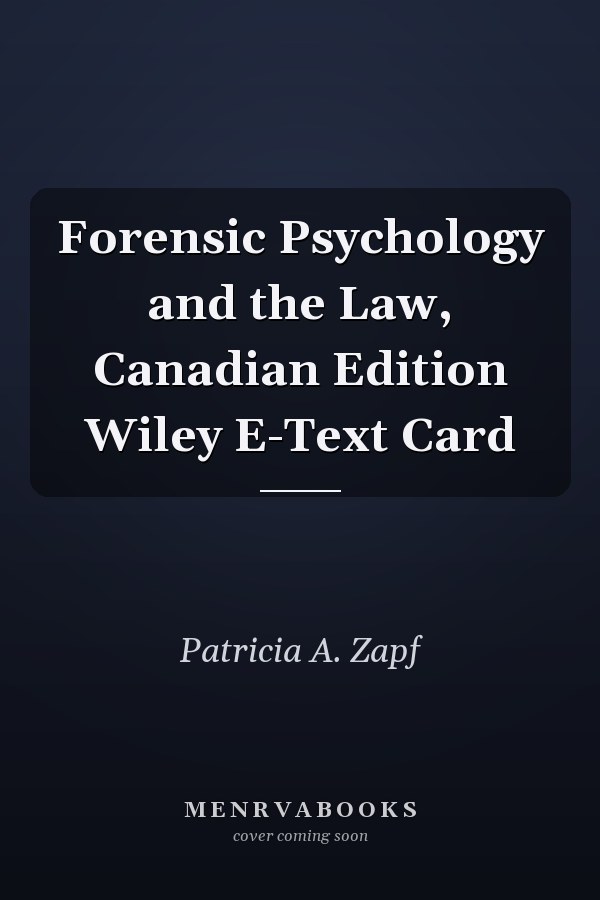 Forensic Psychology and the Law, Canadian Edition Wiley E-Text Card