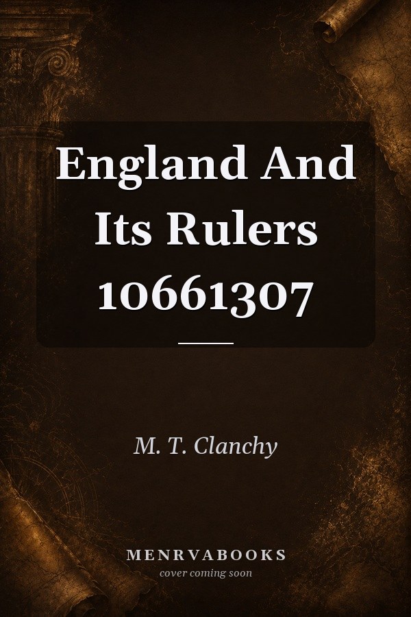 England And Its Rulers 1066-1307