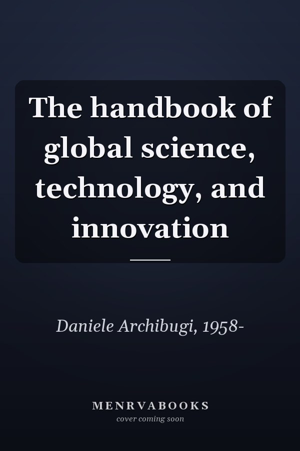 The handbook of global science, technology, and innovation