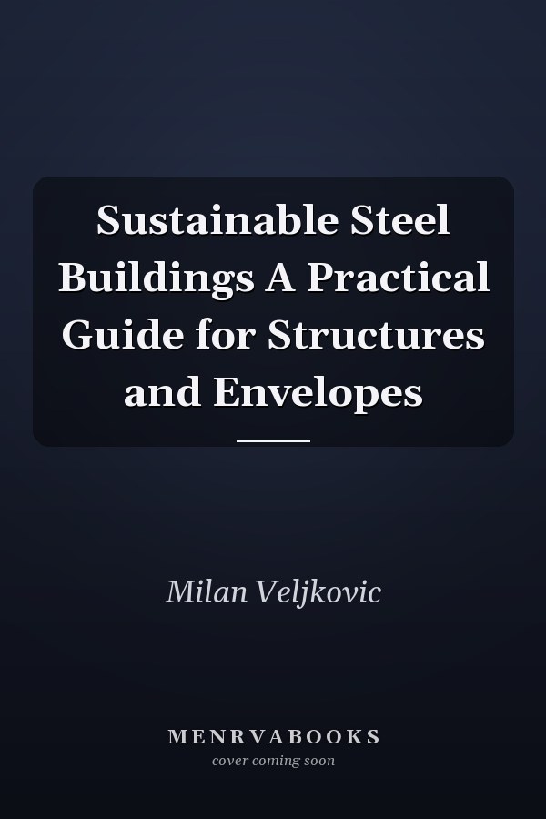 Sustainable Steel Buildings A Practical Guide for Structures and Envelopes