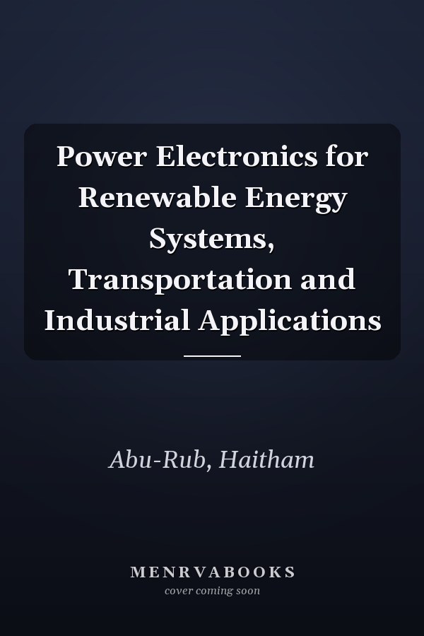 Power Electronics for Renewable Energy Systems, Transportation and Industrial Applications