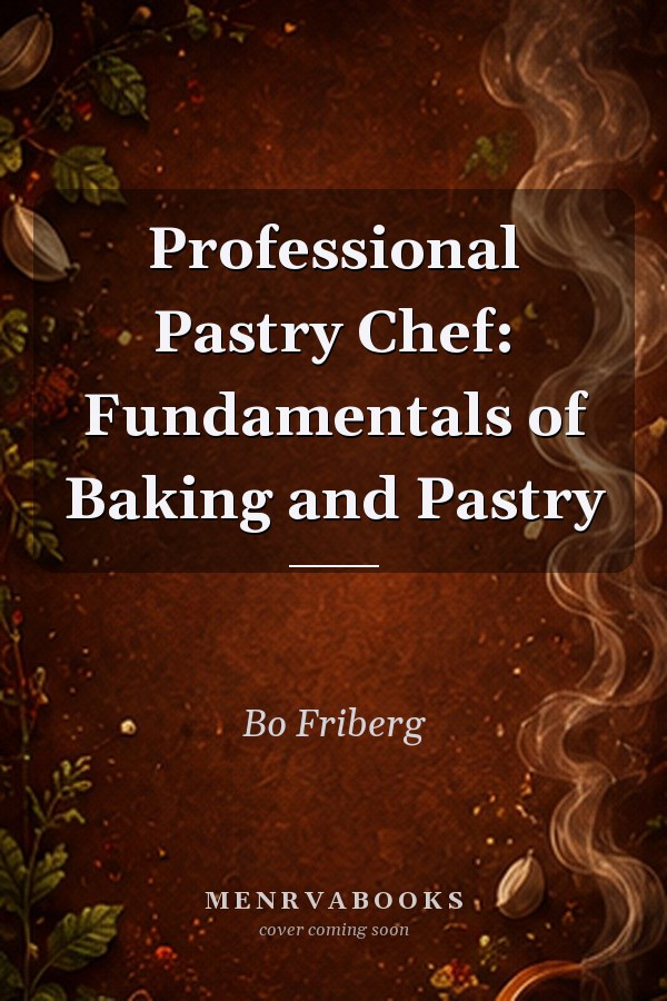 Professional Pastry Chef: Fundamentals of Baking and Pastry