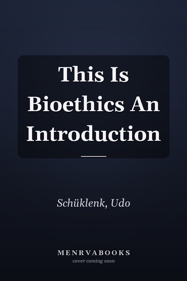 This Is Bioethics An Introduction