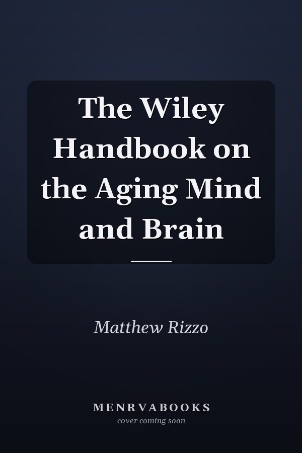 The Wiley Handbook on the Aging Mind and Brain