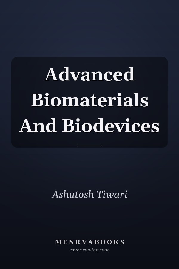 Advanced Biomaterials And Biodevices