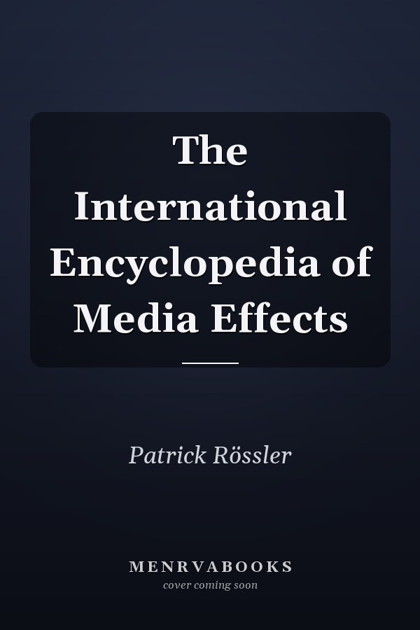 The International Encyclopedia of Media Effects