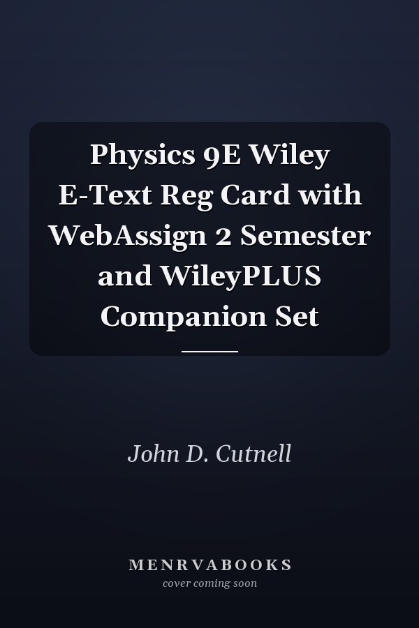 Physics 9E Wiley E-Text Reg Card with WebAssign 2 Semester and WileyPLUS Companion Set