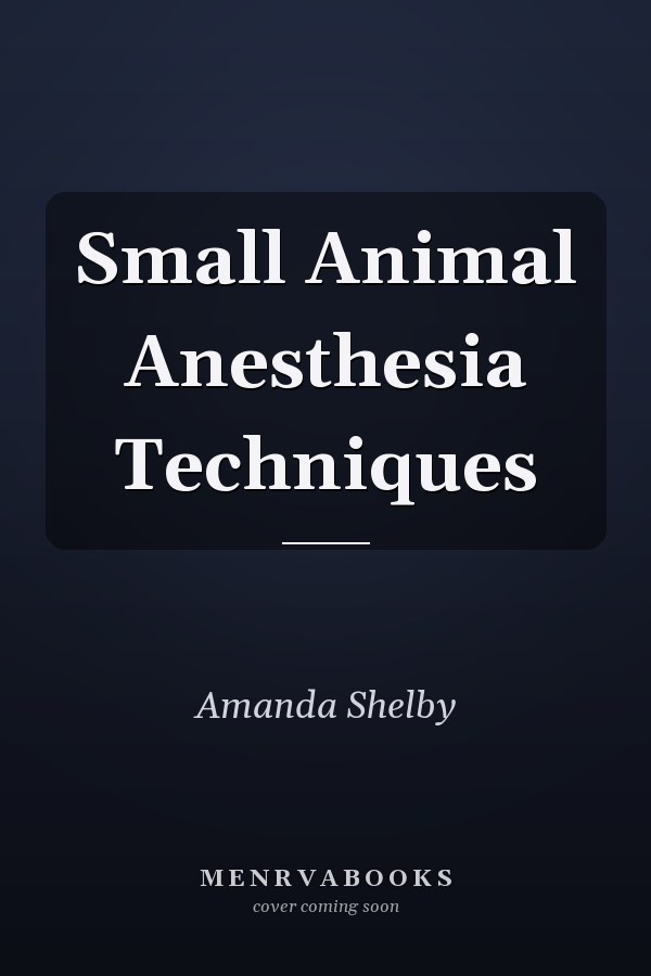 Small Animal Anesthesia Techniques