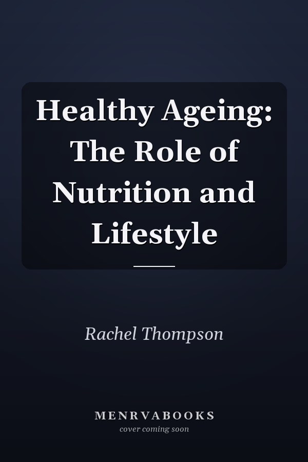 Healthy Ageing: The Role of Nutrition and Lifestyle