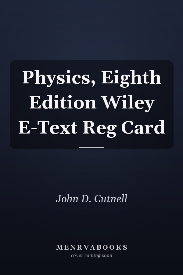 Physics, Eighth Edition Wiley E-Text Reg Card