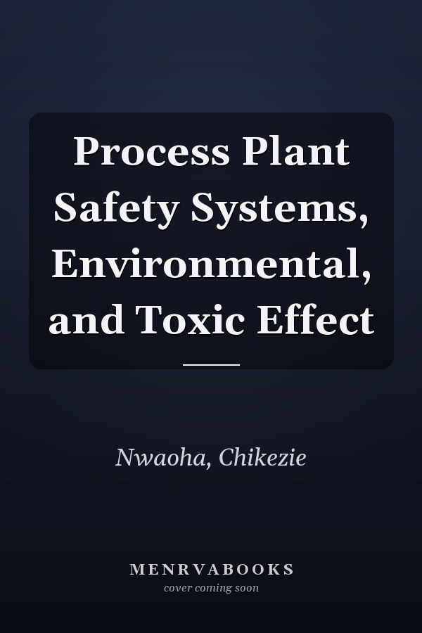 Process Plant Safety Systems, Environmental, and Toxic Effect