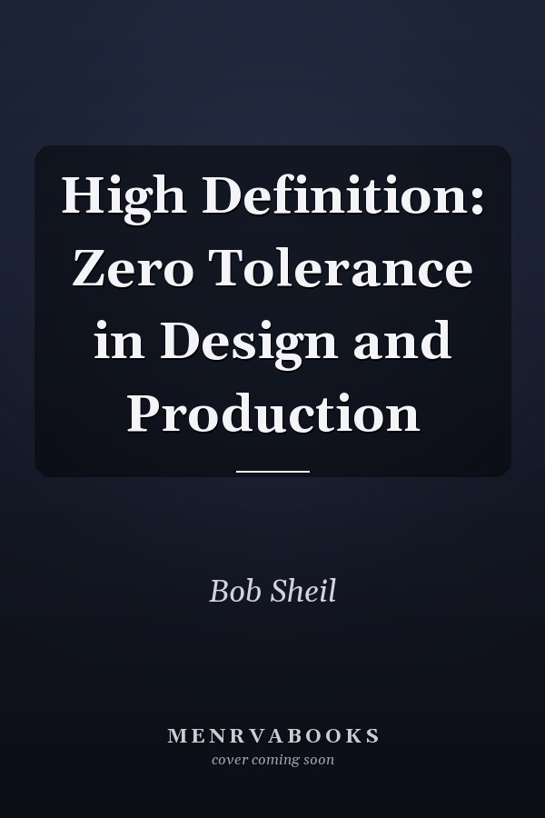 High Definition: Zero Tolerance in Design and Production