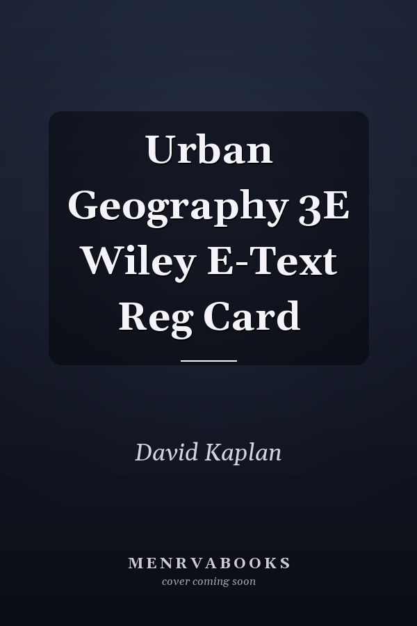 Urban Geography 3E Wiley E-Text Reg Card