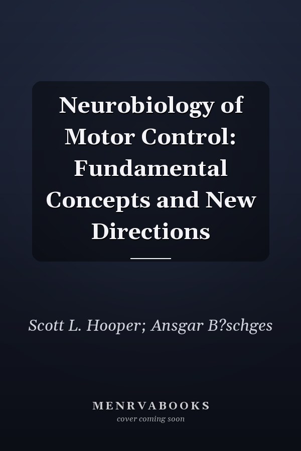 Neurobiology of Motor Control: Fundamental Concepts and New Directions