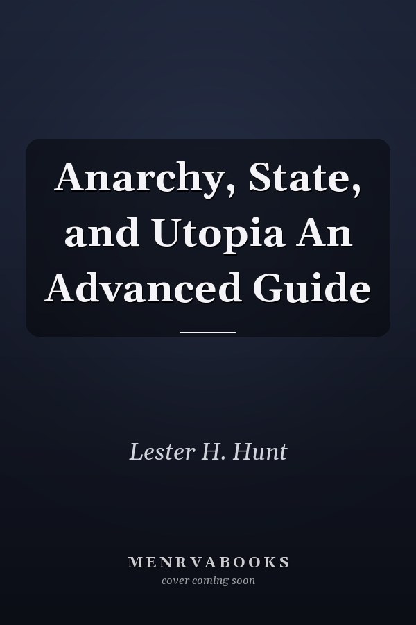 Anarchy, State, and Utopia An Advanced Guide