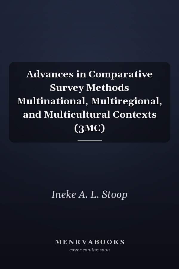 Advances in Comparative Survey Methods Multinational, Multiregional, and Multicultural Contexts (3MC)