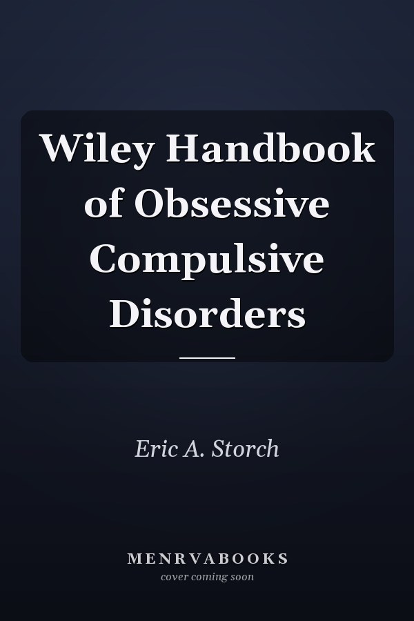 Wiley Handbook of Obsessive Compulsive Disorders