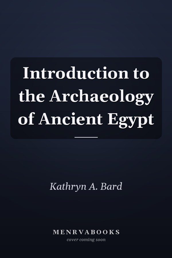 Introduction to the Archaeology of Ancient Egypt