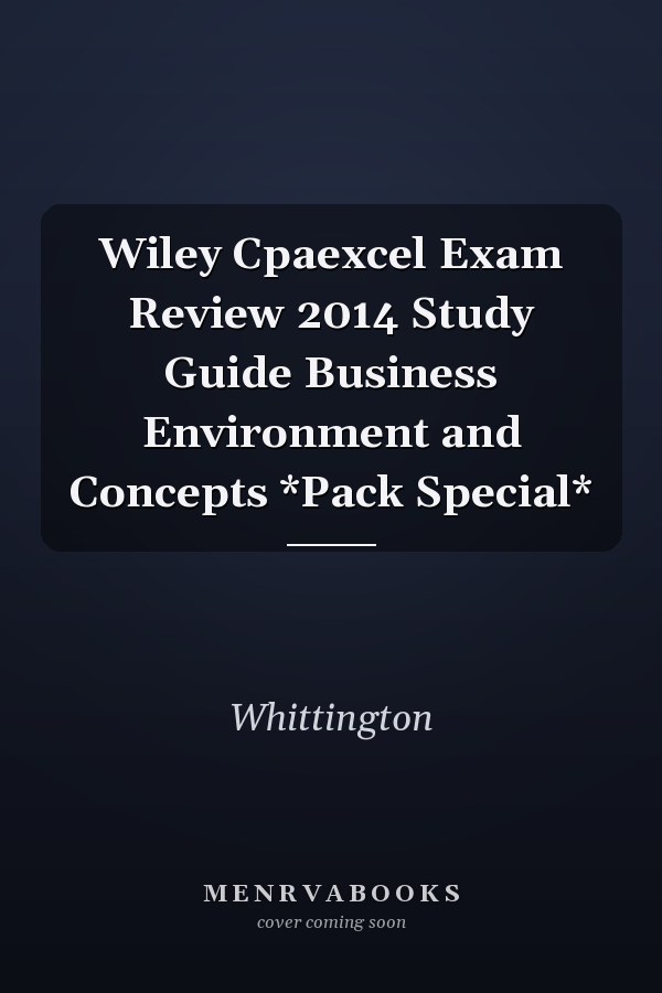 Wiley Cpaexcel Exam Review 2014 Study Guide Business Environment and Concepts *Pack Special*
