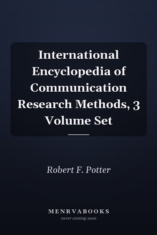International Encyclopedia of Communication Research Methods, 3 Volume Set