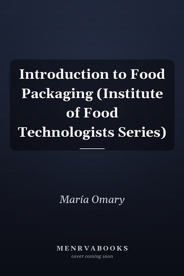 Introduction to Food Packaging (Institute of Food Technologists Series)