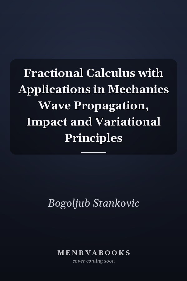 Fractional Calculus with Applications in Mechanics Wave Propagation, Impact and Variational Principles
