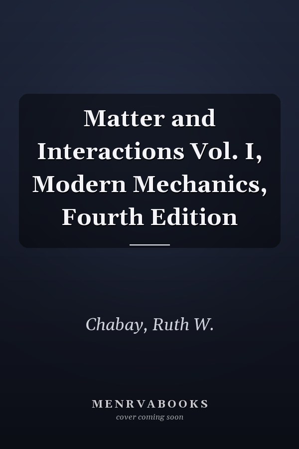 Matter and Interactions Vol. I, Modern Mechanics, Fourth Edition