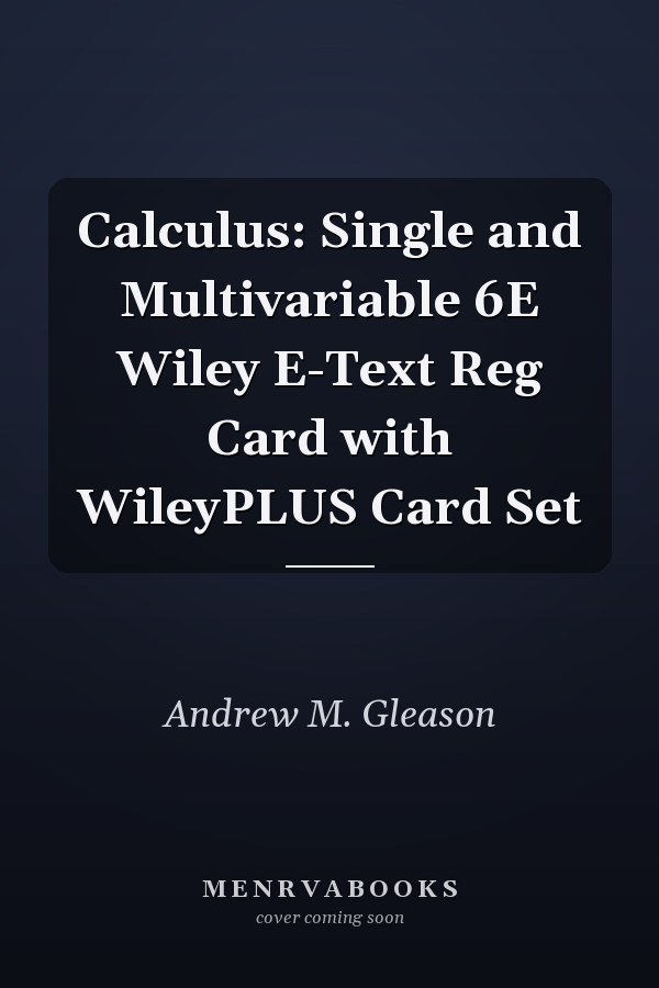 Calculus: Single and Multivariable 6E Wiley E-Text Reg Card with WileyPLUS Card Set