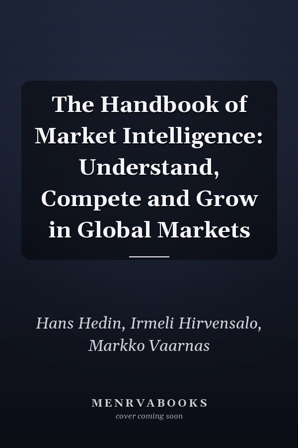 The Handbook of Market Intelligence: Understand, Compete and Grow in Global Markets