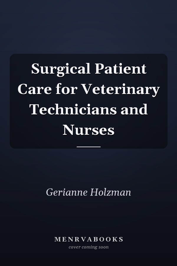 Surgical Patient Care for Veterinary Technicians and Nurses