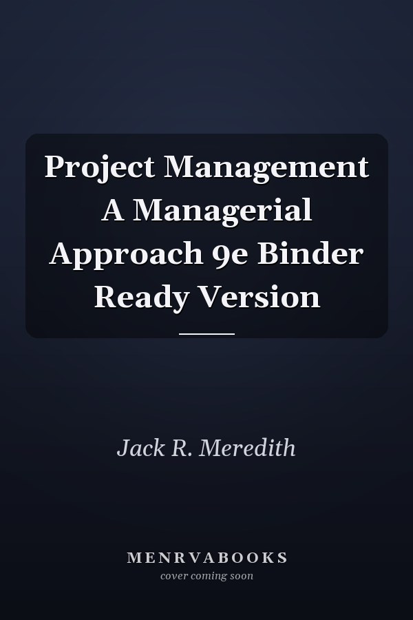 Project Management A Managerial Approach 9e Binder Ready Version